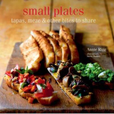 Small Plates: Tapas, meze & other bites to share - Hardcover - GOOD