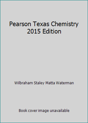Pearson Texas Chemistry 2015 Edition by Wilbraham Staley Matta Waterman