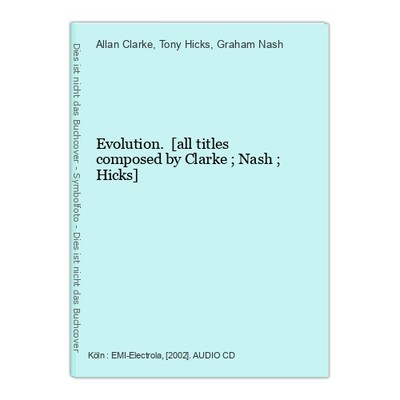Evolution. [all titles composed by Clarke ; Nash ; Hicks] Clarke, Allan (Komponi