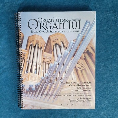 ORGAN TUTOR ORGAN 101 - BASIC ORGAN SKILLS FOR THE PIANIST ; PUBLISHED 2005