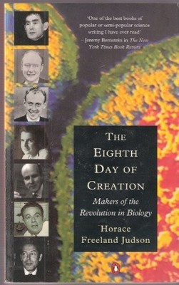 The Eighth Day of Creation: Makers of the Revolution in Biology 