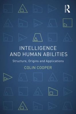 Intelligence and Human Abilities : Structure, Origins and Applica