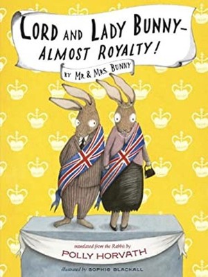 Lord and Lady Bunny--Almost Royalty! Hardcover Polly Horvath