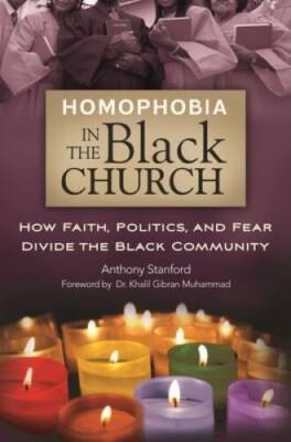 Homophobia in the Black Church: How Faith, Politics, and Fear Divide - VERY GOOD