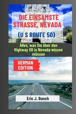 Die Einsamste Strae, Nevada (US Route 50): Alles, was Sie ?ber den Highway 50 in