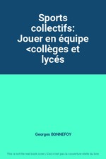 Sports collectifs: Jouer en équipe <collèges et lycés, Georges BONNEFOY