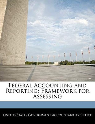 United States Govern - Federal Accounting and Reporting  Framework fo - T9000z