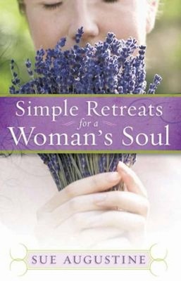 Simple Retreats for a Woman's Soul Perfect Sue Augustine
