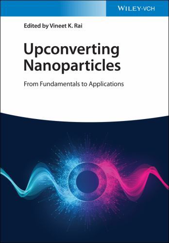 Upconverting Nanoparticles : From Fundamentals to Applications by Vineet K. ...