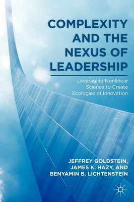 Complexity and the Nexus of Leadership: Leveraging Nonlinear Science to Crea...