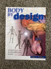 Body by Design : Fearfully and Wonderfully Made! by Alan L. Gillen (2001, Trade