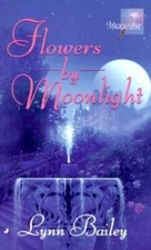 Flowers by Moonlight - Mass Market Paperback By Lynn Bailey - ACCEPTABLE