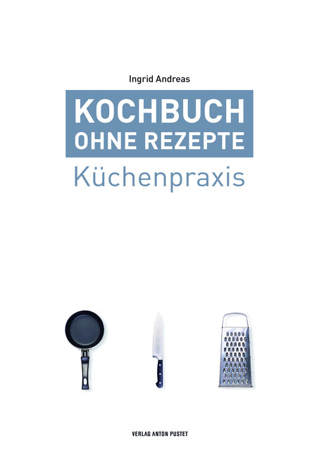 Thumbnail - Kochbuch Ohne Rezepte, Band 1 Ingrid Andreas 9783702509132