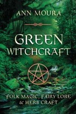 Green Witchcraft by Ann Moura: Used