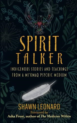 Spirit Talker: Indigenous Stories and Teachings from a  - Paperback NEW Leonard,