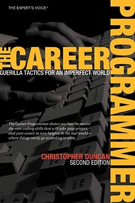 The Career Programmer: Guerilla Tactics for ... by Duncan, Christopher Paperback