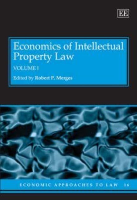 Economics of Intellectual Property Law Merges Hardback Edward Elgar