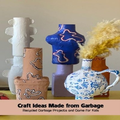 Craft Ideas Made from Garbage Recycled Garbage Projects and Game