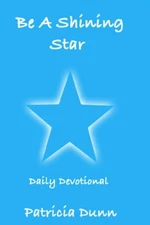 Be A Shining Star: Daily Devotional, Dunn, Patricia, Excellent Book