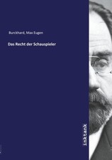 Das Recht der Schauspieler Max Eugen Burckhar...