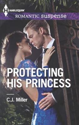 Protecting His Princess; Harlequin Romantic- 9780373278473, paperback, CJ Miller