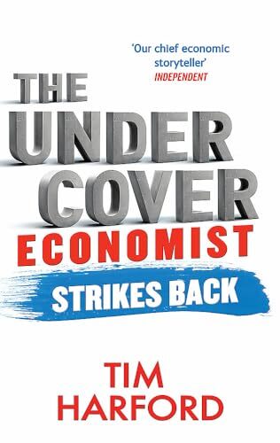 The Undercover Economist Strikes Back: How to Run or Ruin an Economy. Ha PB**