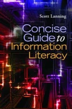 Concise Guide to Information Literacy - Paperback By Lanning, Scott - GOOD