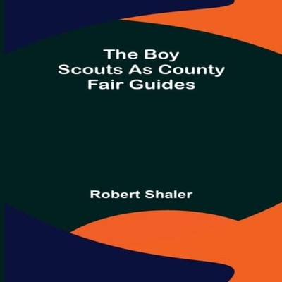 The Boy Scouts as County Fair Guides Robert Shaler Paperback Alph