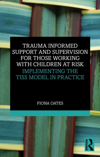 Trauma Informed Support and Supervision for Those Working with Children at Risk