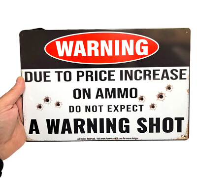 8''x12'' Tin Sign (Due to Price Increase on Ammo, do not Expect a Warning Shot)