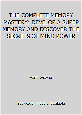 THE COMPLETE MEMORY MASTERY: DEVELOP A SUPER MEMORY AND DISCOVER THE SECRETS...