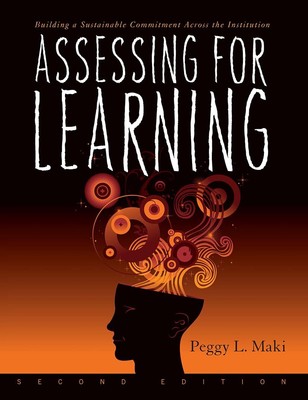 Assessing for Learning: Building a Sustainable Commitment Across the Institu...
