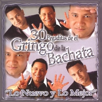 30 Pegaditas del Gringo de la Bachata: Lo Nuevo y lo Mejor [CD]