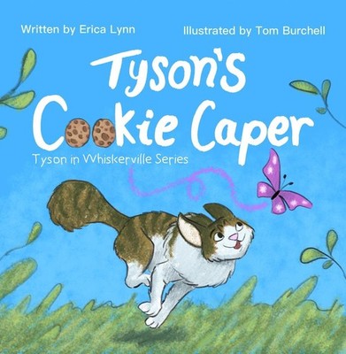 Tyson's Cookie Caper: Tyson in Whiskerville Series by Erica Lynn Hardcover Book