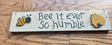 Primitive Wood Sign "Bee It Ever So Humble" Hand Painted Beehive Folk Art Wall D