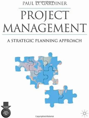 Project Management. A Strategic Planning Approach