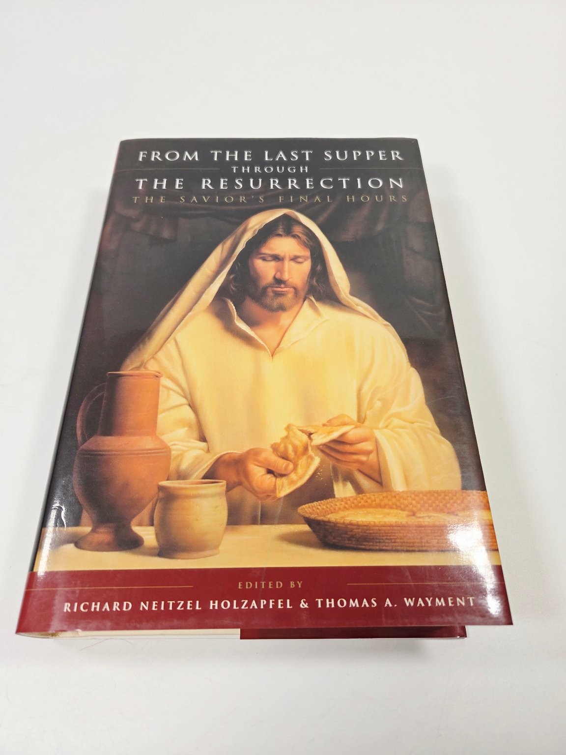 From the Last Supper Through the Resurrection Holzapfel Wayment 2003