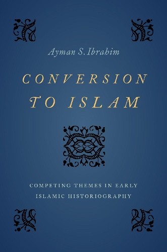 Conversion to Islam by Ayman S. Ibrahim - 9780197530719