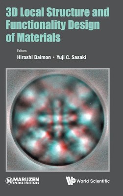 3D LOCAL STRUCTURE AND FUNCTIONALITY DESIGN OF MATERIALS | Daimon Horishi | Buch