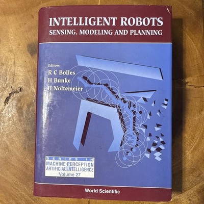 Series in Machine Perception and Artificial Intelligence: Intelligent Robots...