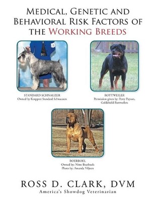 Medical, Genetic and Behavioral Risk Factors of the Working Breeds by DVM Ross D