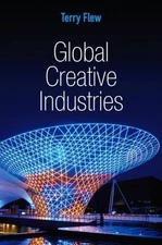 Global Creative Industries by Flew, Professor Terry