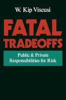 Fatal Tradeoffs Public And Private Responsibilities For Risk W. Kip Viscusi Buch