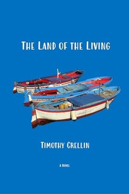 The Land of the Living: A Novel -  NEW Timothy Crellin 2025-02-25