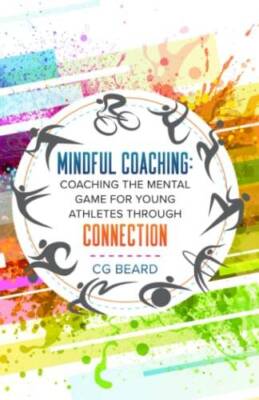 Mindful Coaching: Coaching The Mental Game For Young Athletes Throu - ACCEPTABLE