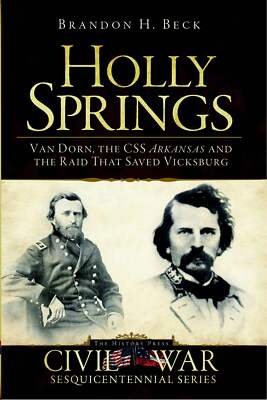 NEW The History Press Holly Springs, MS 9781609490492 Civil War Series Trade Pap