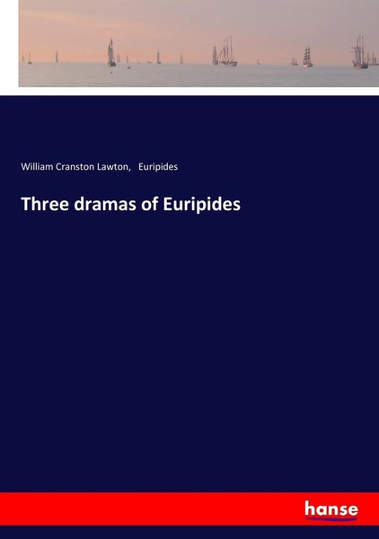 William Cranston Lawton (U. A.) | Three Dramas Of Euripides | Taschenbuch (2017)-image