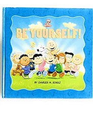Peanuts: Be Yourself! Kohl's Ed.  Hardcover Charles M. Schulz
