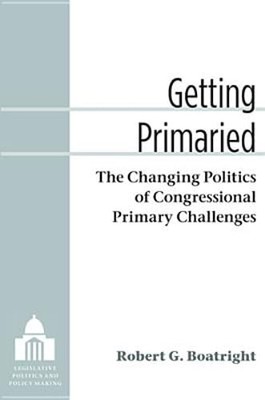 Getting Primaried: The Changing Politics of Congressional Primary Challenges