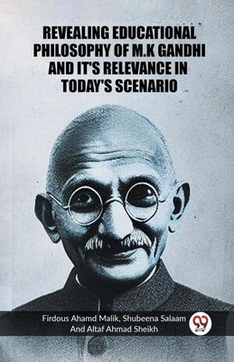 Revealing Educational Philosophy Of M.K Ghandhi And It's Relevance In Today's...